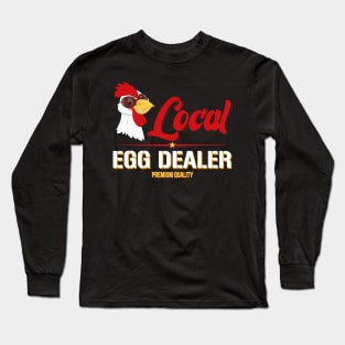 Support Your Local Egg Dealer Funny Chicken Long Sleeve T-Shirt